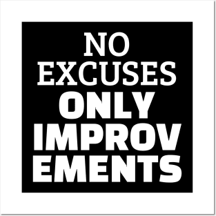 No Excuses Only Improvements Posters and Art